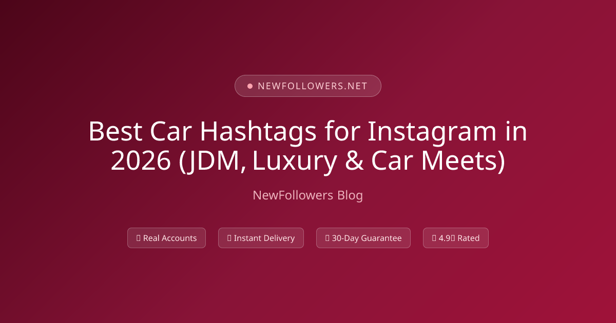 Best Car Hashtags for Instagram in 2026 (JDM, Luxury & Car Meets)