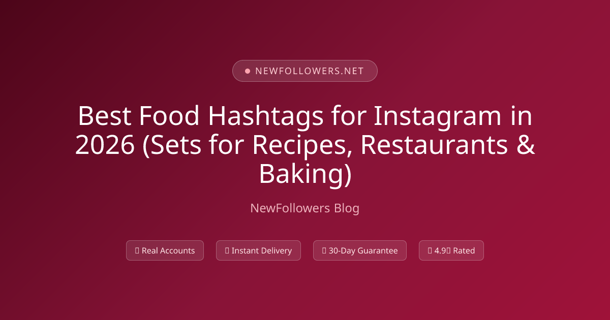 Best Food Hashtags for Instagram in 2026 (Sets for Recipes, Restaurants & Baking)